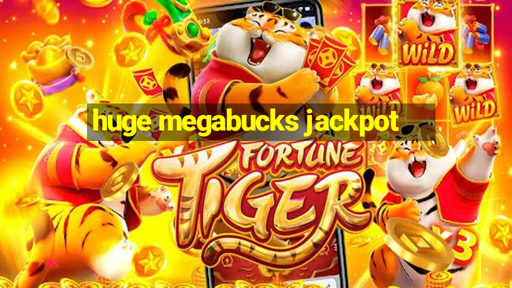 huge megabucks jackpot