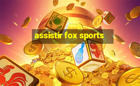 assistir fox sports