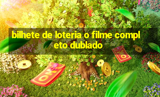 bilhete de loteria o filme completo dublado