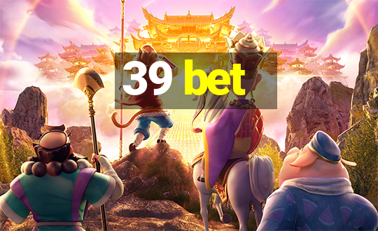 39 bet