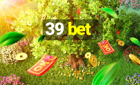 39 bet