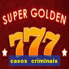 casos criminais para resolver