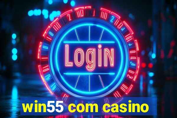 win55 com casino