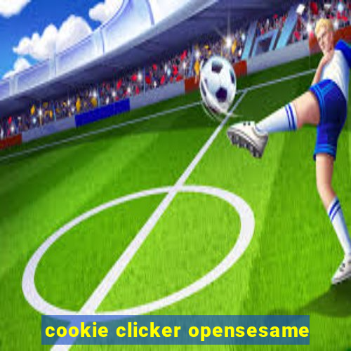 cookie clicker opensesame