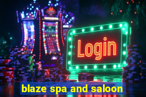 blaze spa and saloon