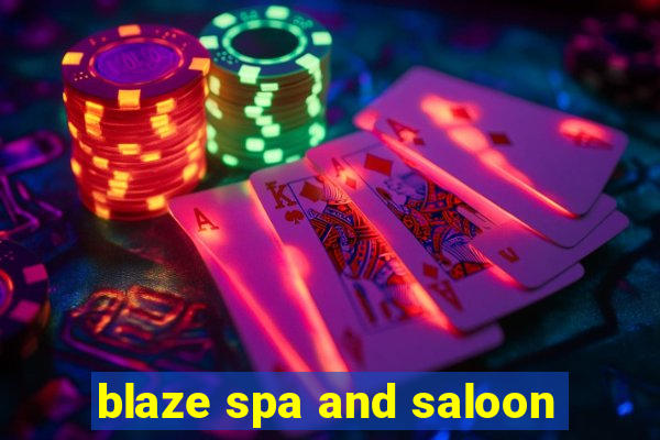 blaze spa and saloon