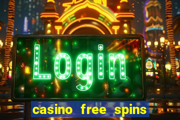 casino free spins no deposit required uk