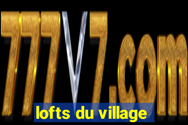 lofts du village