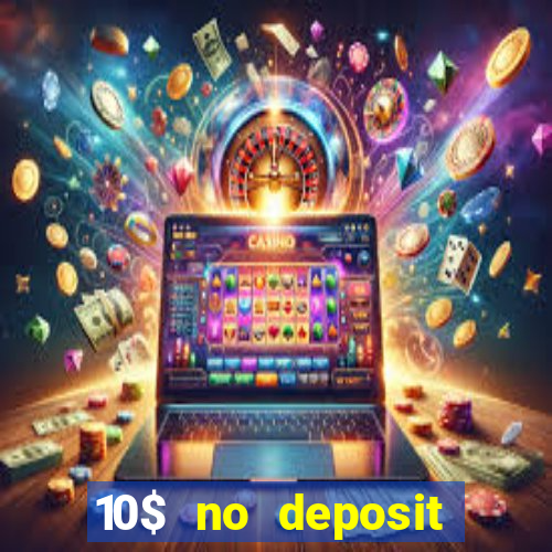 10$ no deposit casino bonus