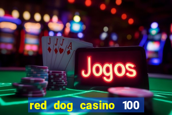 red dog casino 100 free spins