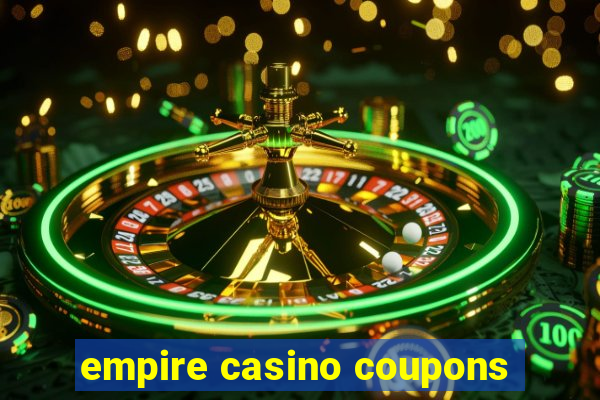 empire casino coupons