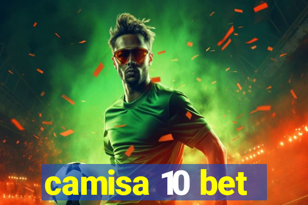 camisa 10 bet