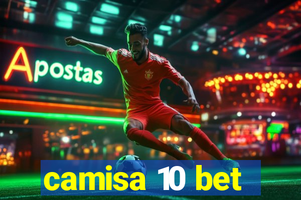 camisa 10 bet