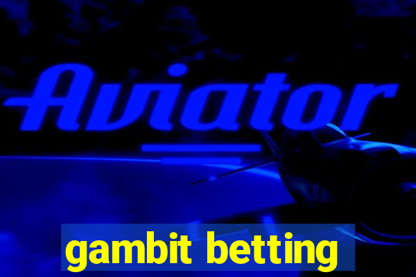 gambit betting