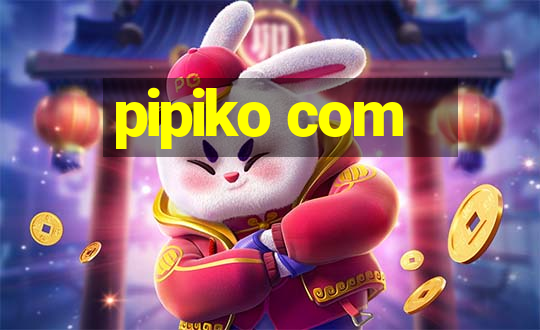 pipiko com