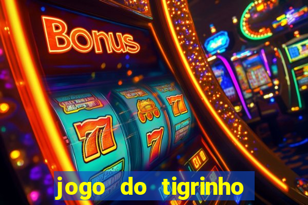 jogo do tigrinho fortune tiger