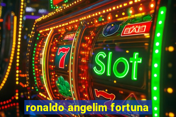 ronaldo angelim fortuna