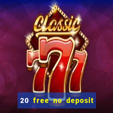 20 free no deposit casino uk 2021