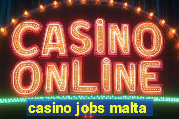 casino jobs malta