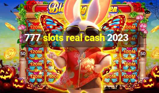 777 slots real cash 2023