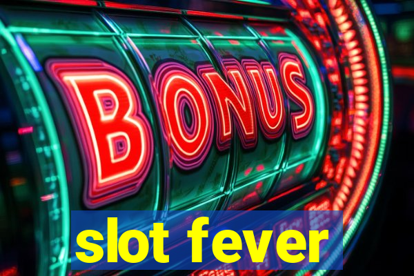 slot fever