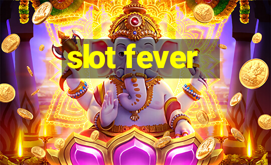 slot fever