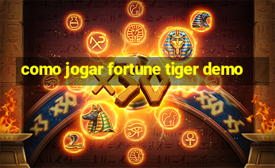 como jogar fortune tiger demo