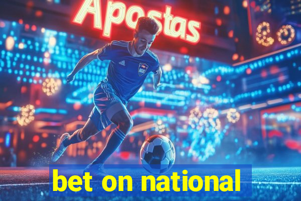 bet on national