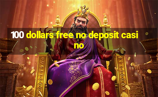 100 dollars free no deposit casino