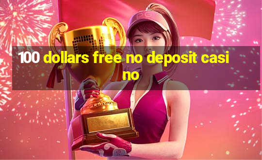 100 dollars free no deposit casino