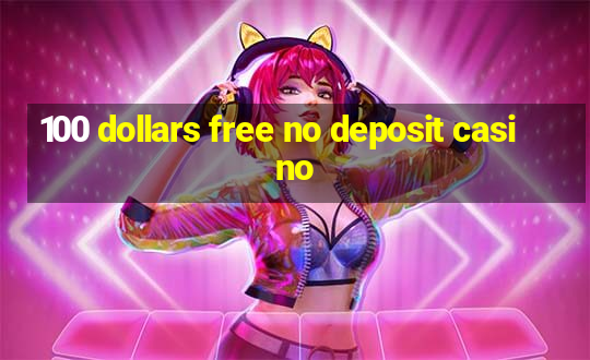 100 dollars free no deposit casino