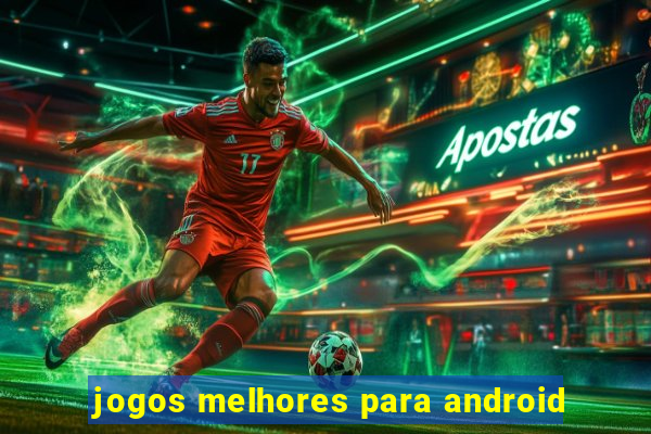 jogos melhores para android