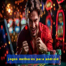 jogos melhores para android