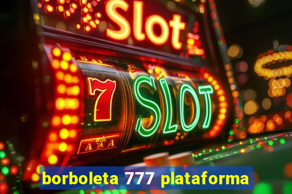 borboleta 777 plataforma