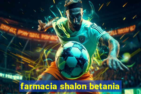 farmacia shalon betania