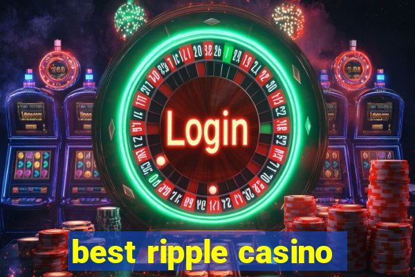 best ripple casino