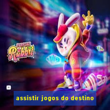 assistir jogos do destino