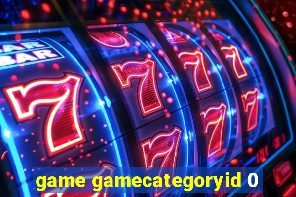 game gamecategoryid 0