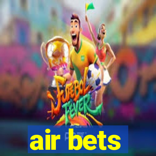 air bets