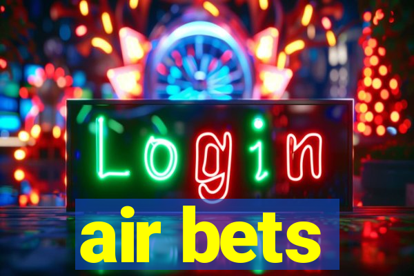 air bets