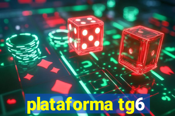 plataforma tg6