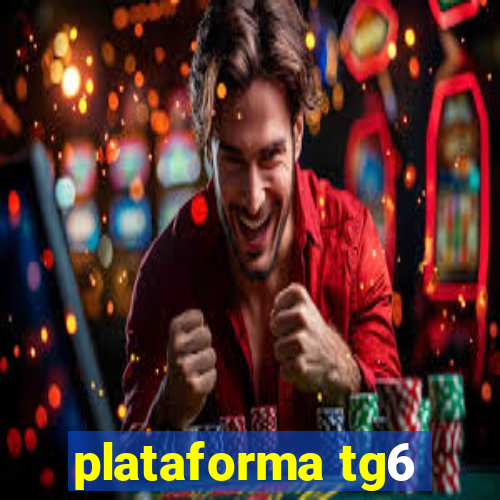 plataforma tg6