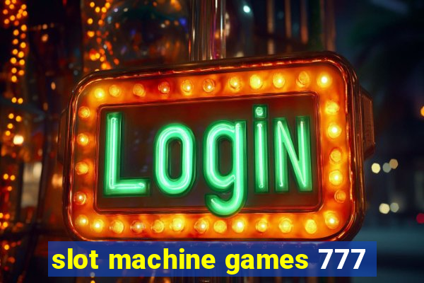 slot machine games 777