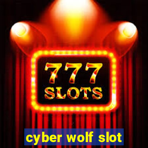 cyber wolf slot