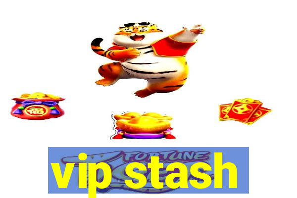 vip stash