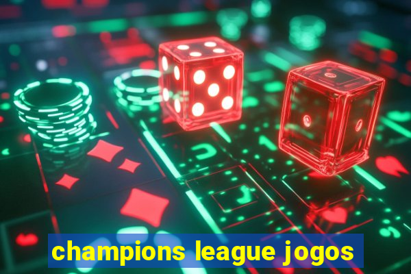 champions league jogos