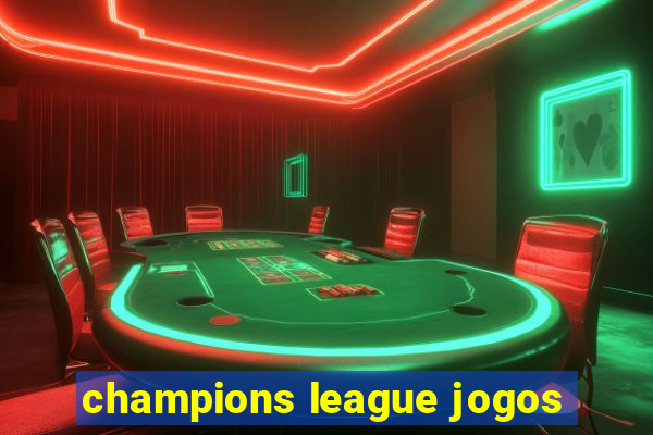 champions league jogos