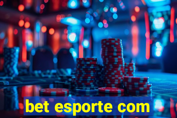 bet esporte com