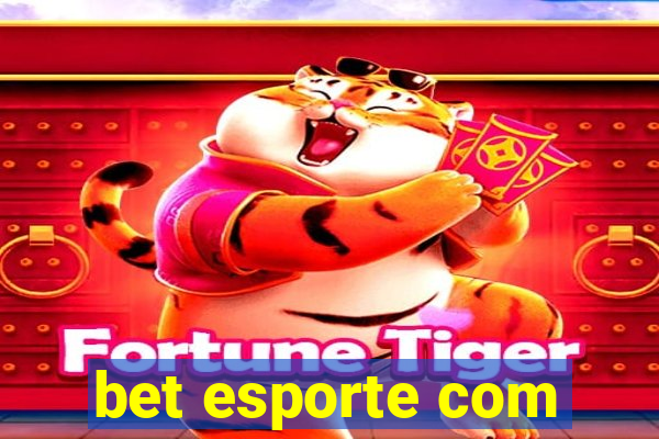 bet esporte com