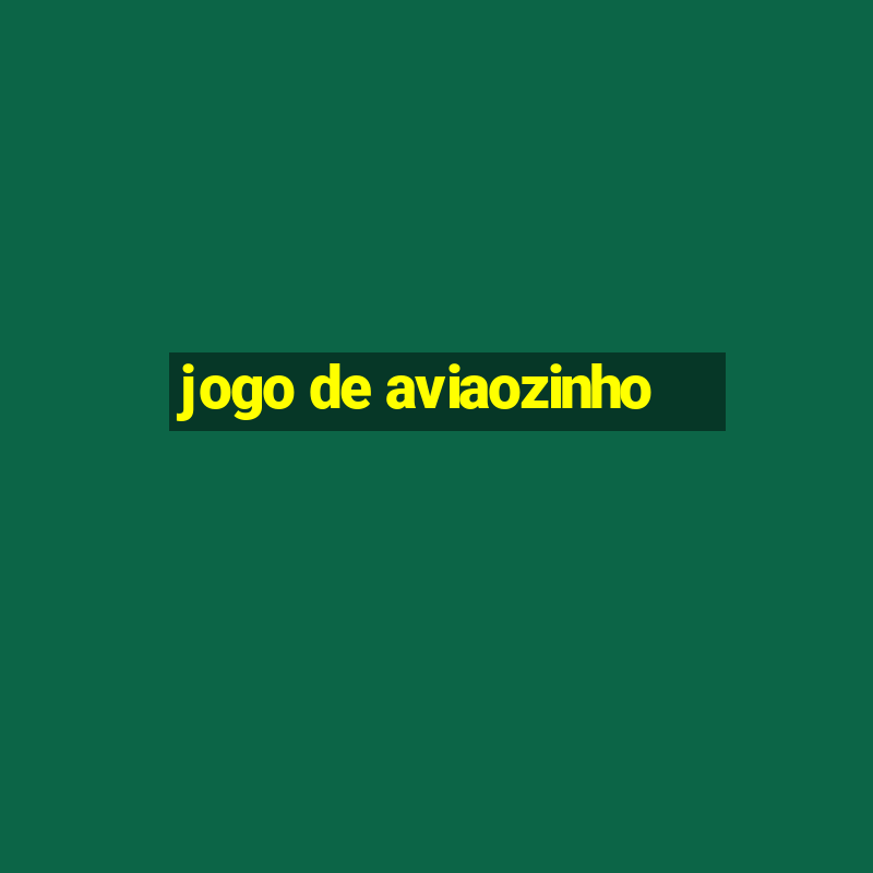 jogo de aviaozinho